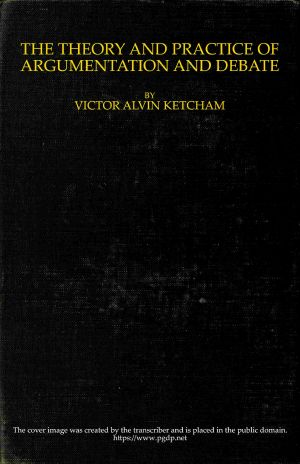 [Gutenberg 62583] • The theory and practice of argumentation and debate